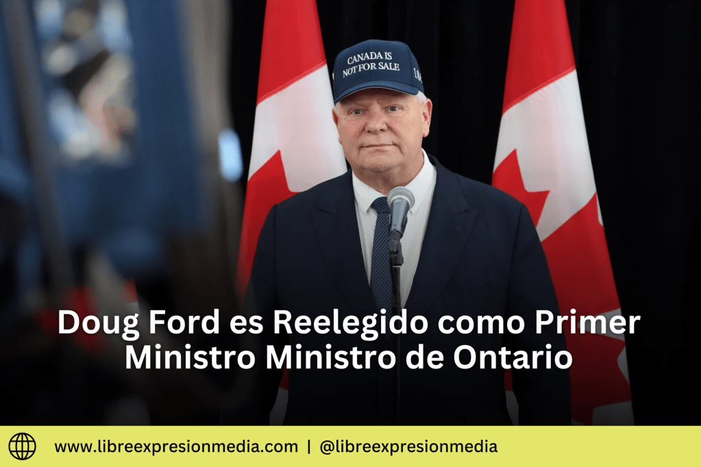 Doug Ford es reelegido como primer ministro de Ontario en medio de tensiones comerciales con EE.&nbsp;UU.
