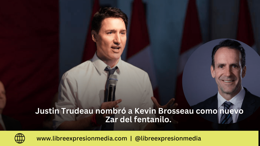 Justin Trudeau nombra a Kevin Brosseau como el primer “zar del fentanilo” en&nbsp;Canadá