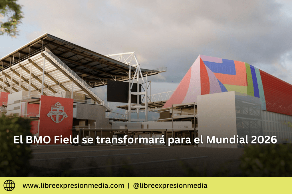 El BMO Field se Prepara para la Copa Mundial de la FIFA 2026 con una Renovación&nbsp;Histórica
